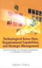 Image for Technological know-how, organizational capabilities, and strategic management: business strategy and enterprise development in competitive environments