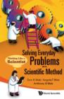 Image for Solving Everyday Problems With The Scientific Method : Thinking Like A Scientist