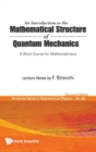 Image for Introduction To The Mathematical Structure Of Quantum Mechanics, An: A Short Course For Mathematicians (2nd Edition)