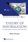Image for Theory of information: fundamentality, diversity and unification : v. 1