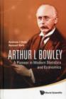 Image for Arthur L Bowley: A Pioneer In Modern Statistics And Economics