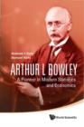 Image for Arthur L Bowley: a pioneer in modern statistics and economics
