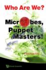 Image for Who are we?: microbes, the puppet masters!