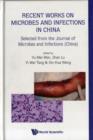 Image for Recent Works On Microbes And Infections In China: Selected From The Journal Of Microbes And Infections (China)