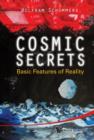Image for Cosmic Secrets: Basic Features Of Reality