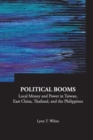 Image for Political Booms: Local Money And Power In Taiwan, East China, Thailand, And The Philippines