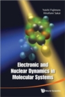 Image for Electronic And Nuclear Dynamics In Molecular Systems