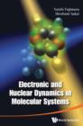 Image for Electronic and nuclear dynamics in molecular systems