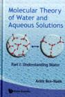 Image for Molecular Theory Of Water And Aqueous Solutions - Part I: Understanding Water