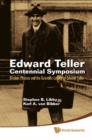 Image for Edward Teller Centennial Symposium : Modern Physics And The Scientific Legacy Of Edward Teller