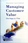 Image for Managing Customer Value: One Stage At A Time