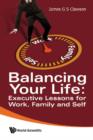 Image for Balancing your life: executive lesson for work, family and self