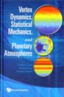 Image for Vortex Dynamics, Statistical Mechanics, And Planetary Atmospheres