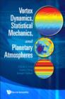 Image for Vortex dynamics, statistical mechanics, and planetary atmospheres