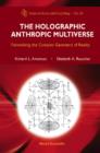 Image for The holographic anthropic multiverse: formalizing the complex geometry of reality