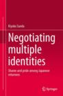 Image for Negotiating multiple identities  : shame and pride among Japanese returnees