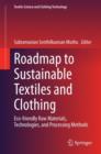 Image for Roadmap to sustainable textiles and clothing  : eco-friendly raw materials, technologies, and processing methods