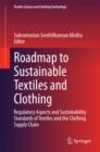 Image for Roadmap to Sustainable Textiles and Clothing: Regulatory Aspects and Sustainability Standards of Textiles and the Clothing Supply Chain