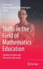 Image for Shifts in the Field of Mathematics Education : Stephen Lerman and the turn to the social