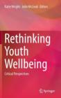 Image for Rethinking Youth Wellbeing : Critical Perspectives