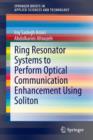 Image for Ring Resonator Systems to Perform Optical Communication Enhancement Using Soliton