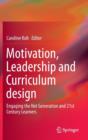 Image for Motivation, Leadership and Curriculum Design : Engaging the Net Generation and 21st Century Learners