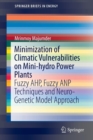 Image for Minimization of climatic vulnerabilities on mini-hydro power plants  : fuzzy AHP, fuzzy ANP techniques and neuro-genetic model approach
