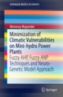 Image for Minimization of climatic vulnerabilities on mini-hydro power plants: fuzzy AHP, fuzzy ANP techniques and neuro-genetic model approach
