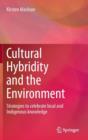 Image for Cultural hybridity and the environment  : strategies to celebrate local and indigenous knowledge