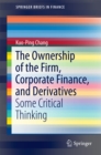 Image for The Ownership of the Firm, Corporate Finance, and Derivatives: Some Critical Thinking