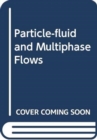 Image for Particle-fluid and Multiphase Flows