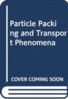 Image for Particle Packing and Transport Phenomena