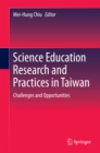 Image for Science Education Research and Practices in Taiwan: Challenges and Opportunities