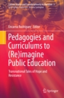 Image for Pedagogies and Curriculums to (Re)imagine Public Education: Transnational Tales of Hope and Resistance