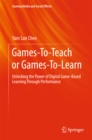 Image for Games-to-teach or games-to-learn: unlocking the power of digital game-based learning through performance