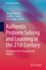 Image for Authentic problem solving and learning in the 21st century: perspectives from Singapore and beyond