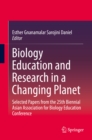 Image for Biology education and research in a changing planet: selected papers from the 25th Biennial Asian Association for Biology Education Conference
