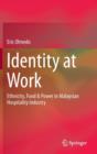 Image for Identity at work  : ethnicity, food &amp; power in Malaysian hospitality industry