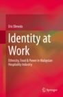 Image for Identity at work: ethnicity, food &amp; power in Malaysian hospitality industry