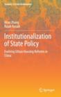 Image for Institutionalization of state policy  : evolving urban housing reforms in China