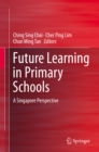 Image for Future learning in primary schools: a Singapore perspective