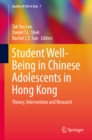 Image for Student well-being in Chinese adolescents in Hong Kong: theory, intervention and research
