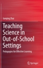 Image for Teaching science in out-of-school settings  : pedagogies for effective learning