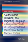 Image for Southern Min (Hokkien) as a migrating language  : a comparative study of language shift and maintenance across national borders