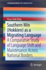 Image for Southern Min (Hokkien) as a migrating language: a comparative study of language shift and maintenance across national borders.