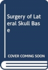 Image for Surgery of Lateral Skull Base
