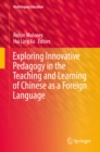 Image for Exploring innovative pedagogy in the teaching and learning of Chinese as a foreign language : volume 15