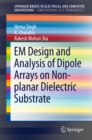 Image for EM design and analysis of dipole arrays on non-planar dielectric substrate