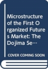 Image for Microstructure of the First Organized Futures Market