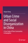Image for Urban crime and social disorganization in China: a case study of three communities in Guangzhou